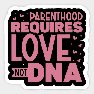 Parenthood requires love - adoptive parents Sticker